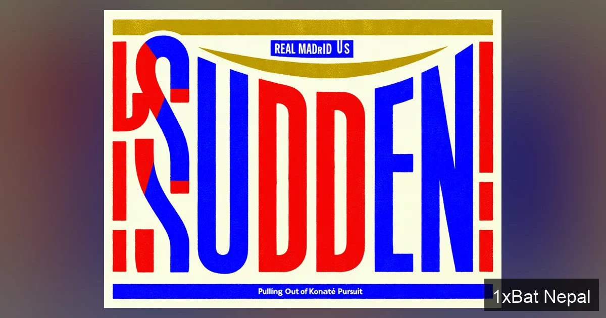 Real Madrid's Sudden U-Turn: Pulling Out of Konaté Pursuit